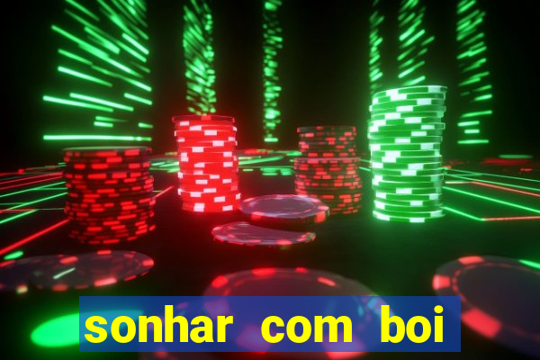 sonhar com boi jogo do bicho